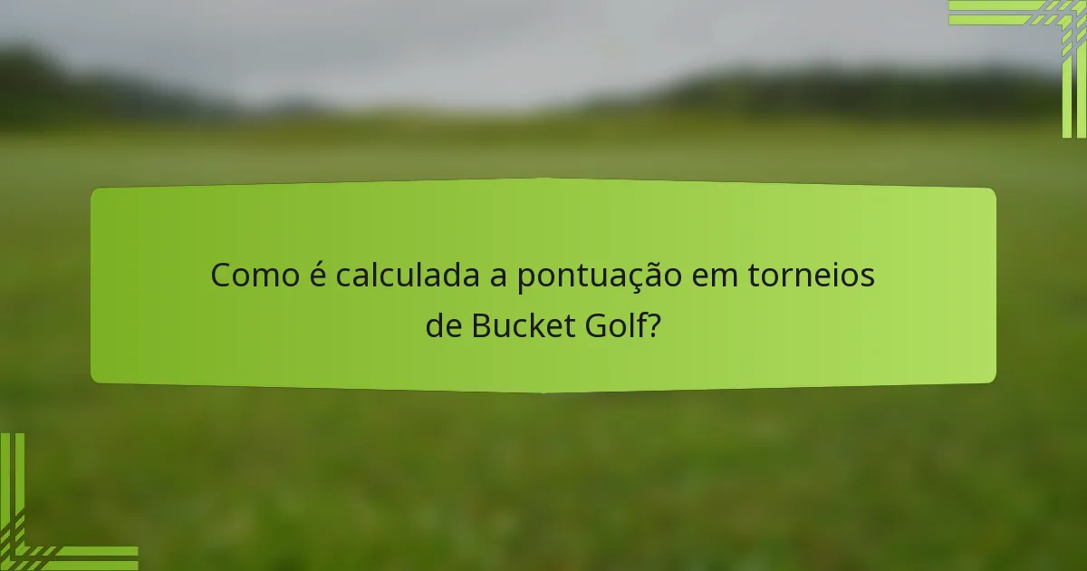 Como é calculada a pontuação em torneios de Bucket Golf?
