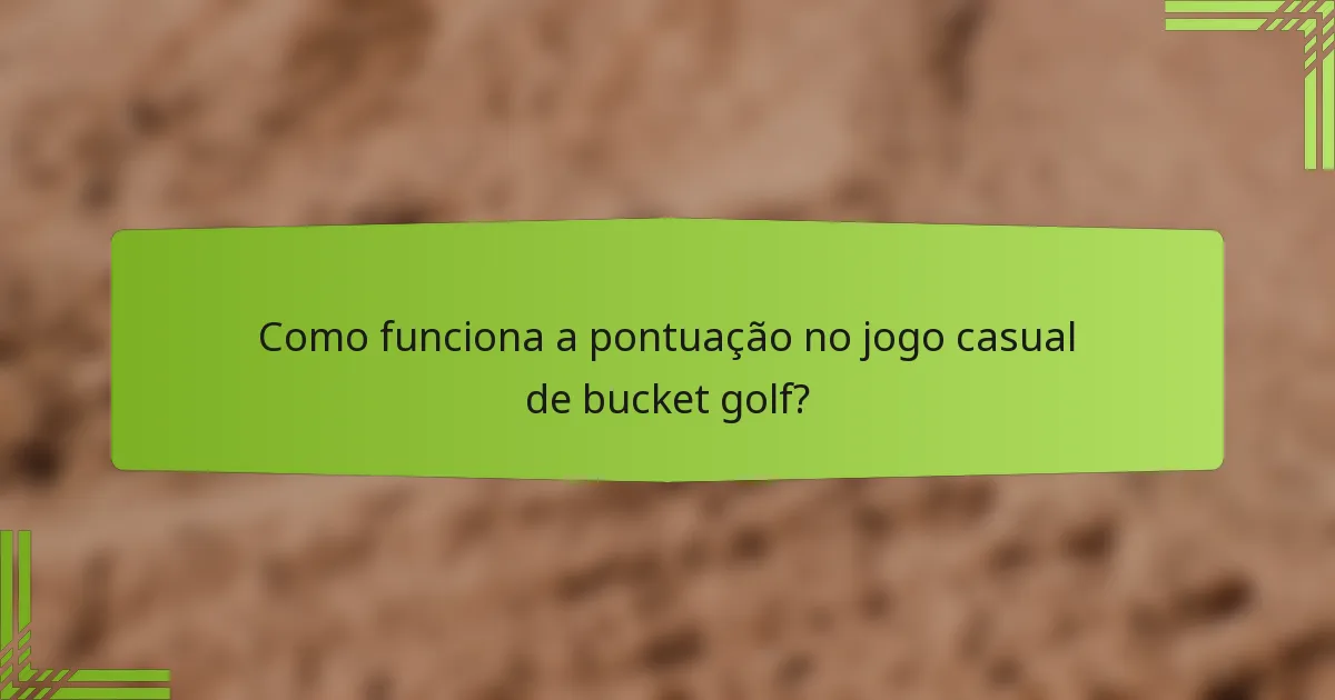 Como funciona a pontuação no jogo casual de bucket golf?