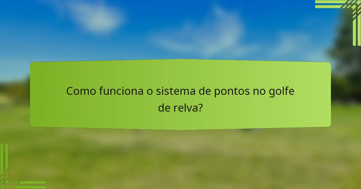 Como funciona o sistema de pontos no golfe de relva?