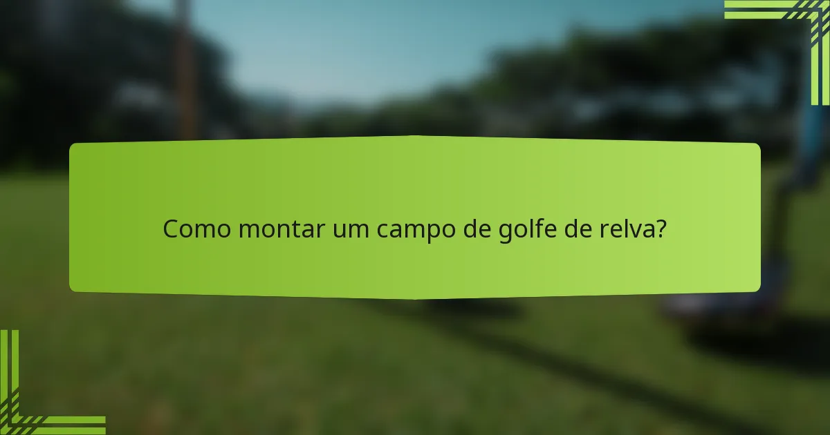 Como montar um campo de golfe de relva?