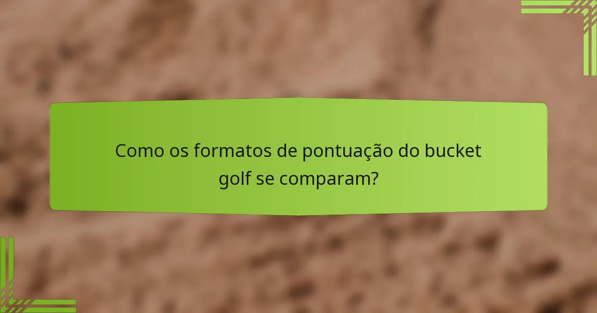 Como os formatos de pontuação do bucket golf se comparam?