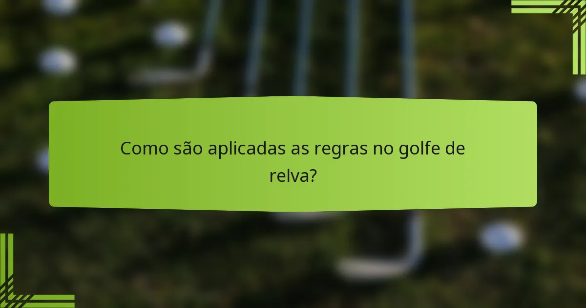 Como são aplicadas as regras no golfe de relva?