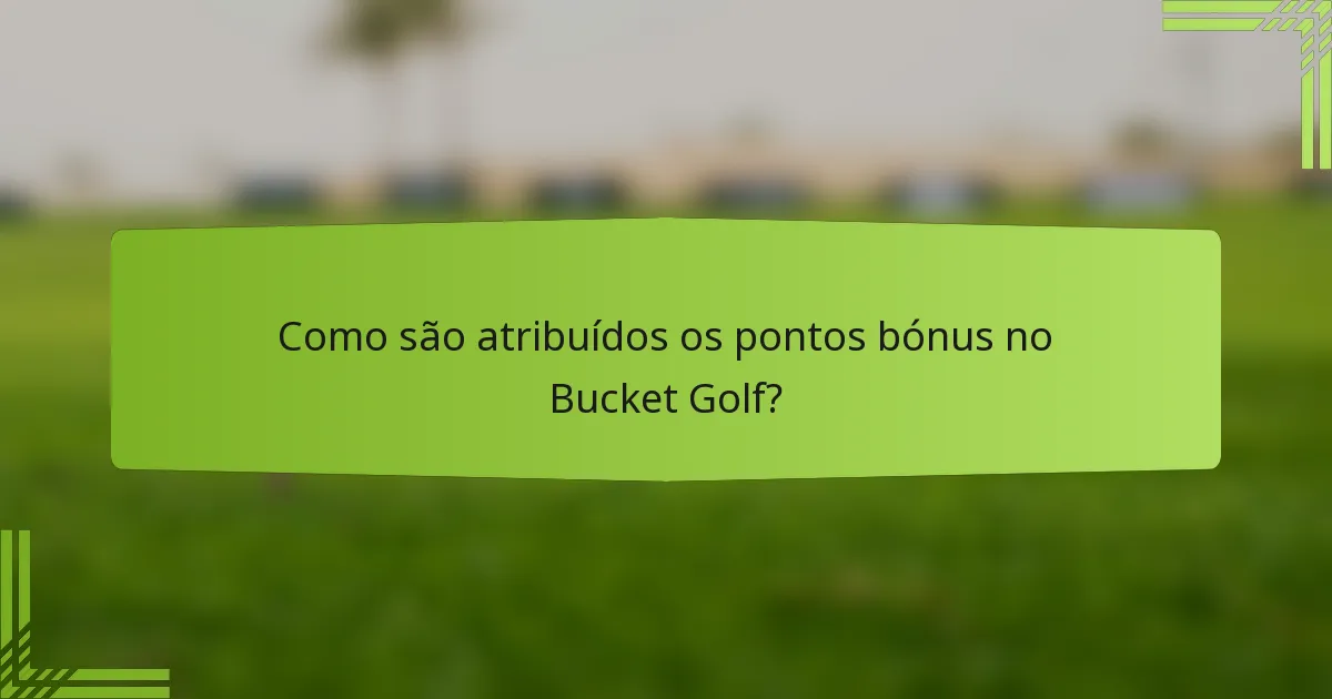 Como são atribuídos os pontos bónus no Bucket Golf?