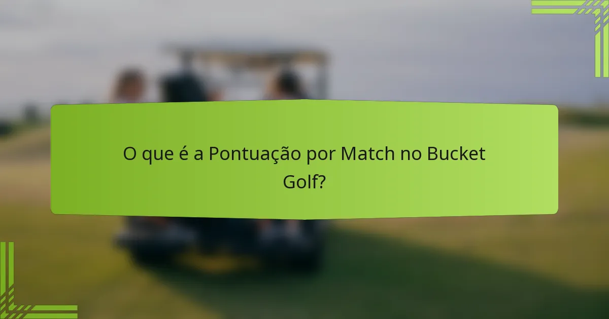 O que é a Pontuação por Match no Bucket Golf?