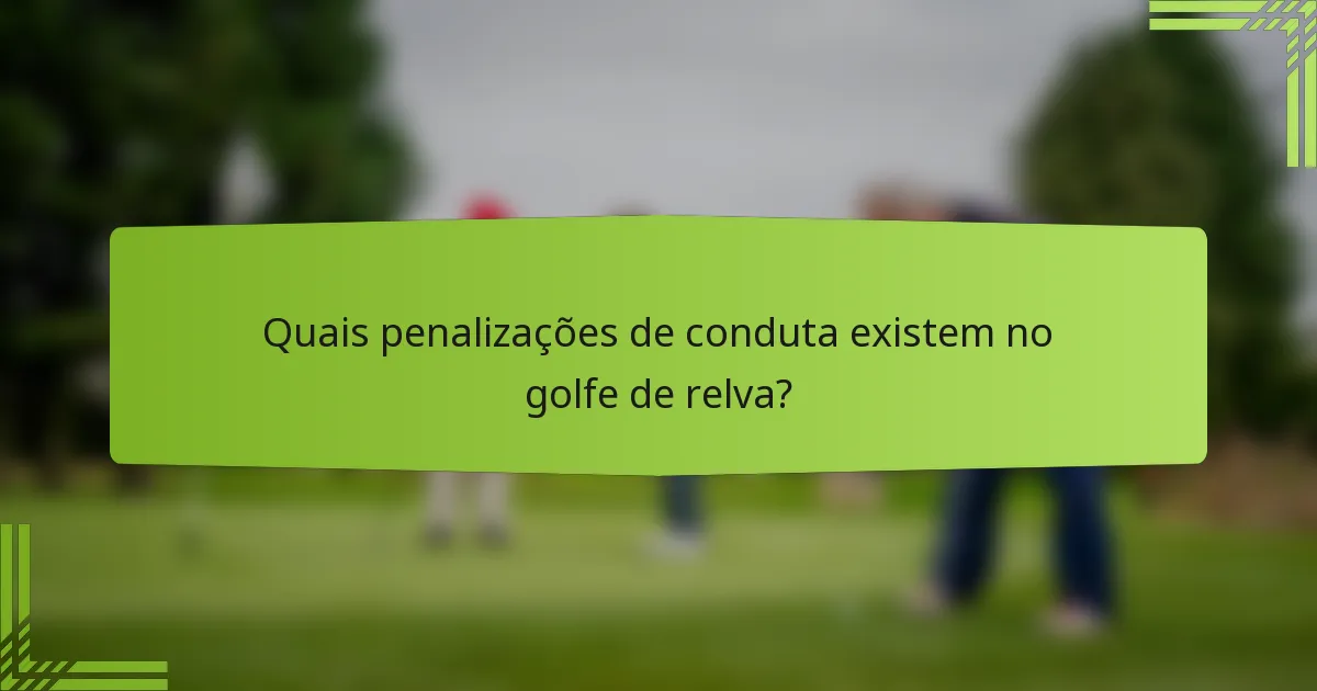 Quais penalizações de conduta existem no golfe de relva?