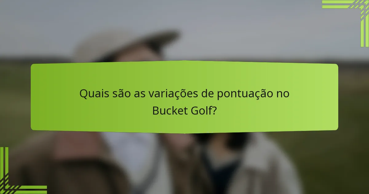 Quais são as variações de pontuação no Bucket Golf?