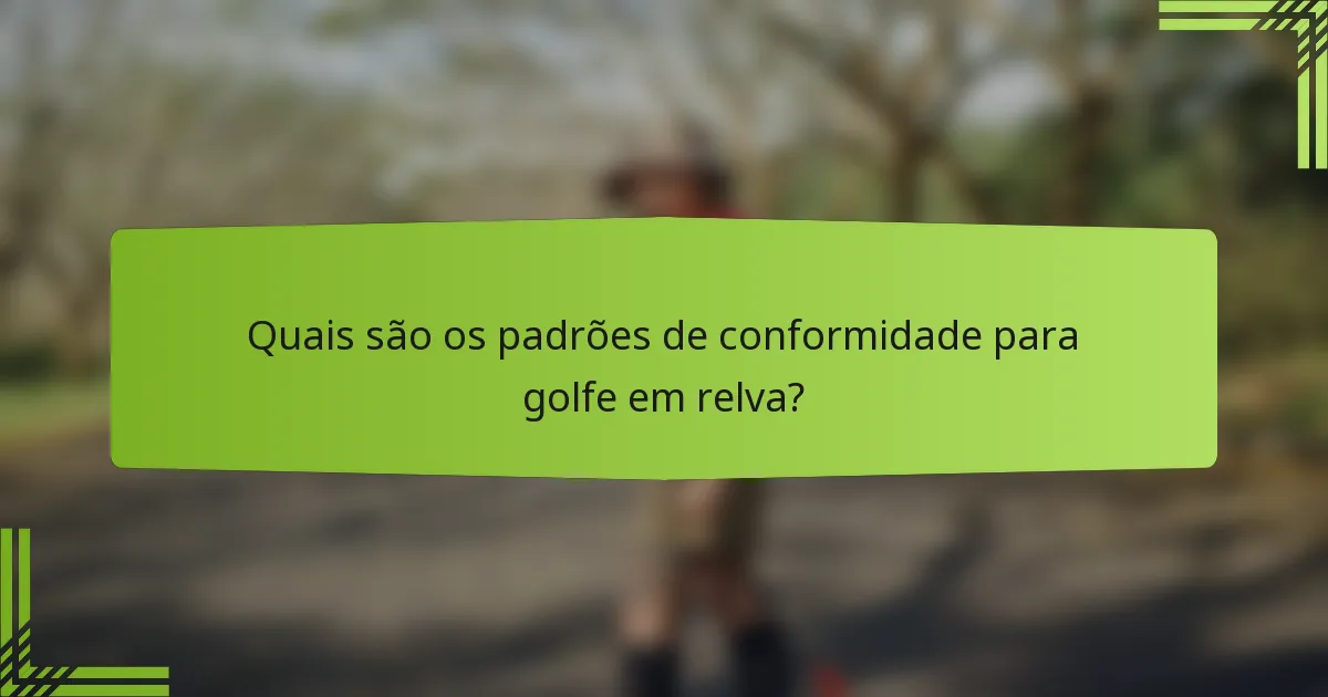 Quais são os padrões de conformidade para golfe em relva?